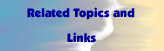 Related Topics and Links